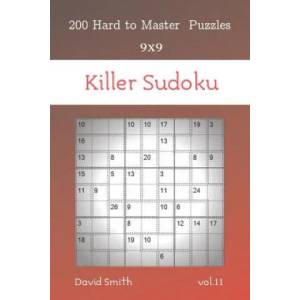 Killer Sudoku - 200 Hard to Master Puzzles 9x9 vol. 11 | David Smith (ISBN: 9781074078522)