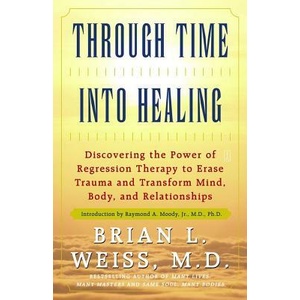Through Time into Healing | Brian Leslie Weiss (ISBN: 9780671867867)