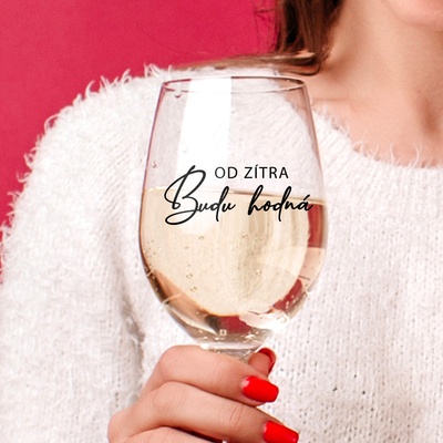 Ahome Sklenice na víno Od zítra budu hodná 450 ml