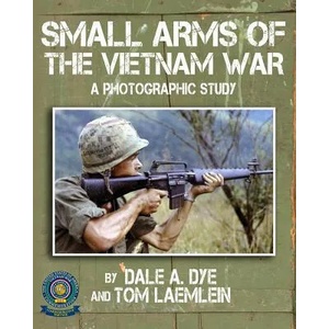 Small Arms of the Vietnam War | Dale A. Dye, Tom Laemlein (ISBN: 9780986195518)
