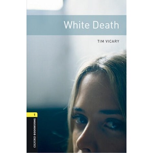 Oxford Bookworms Library: Level 1: : White Death audio pack | TIM VICARY (2016)