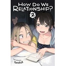How Do We Relationship?, Vol. 2