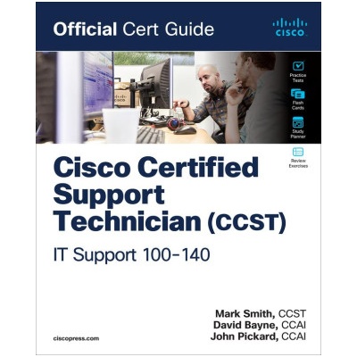 Cisco Certified Support Technician (CCST) IT Support - 100-140 Official Cert Guide | John Pickard, Mark Smith