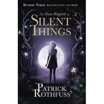 Slow Regard of Silent Things - Rothfuss Patrick