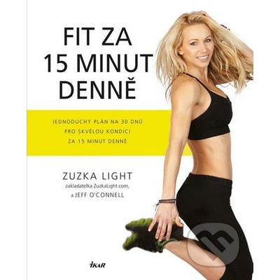 Buď fit za 15 minut denně - Zuzka Light; Jeff O´Connell