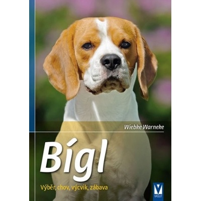 Bígl - Výběr, chov, výcvik, zábava - Wiebke Warneke