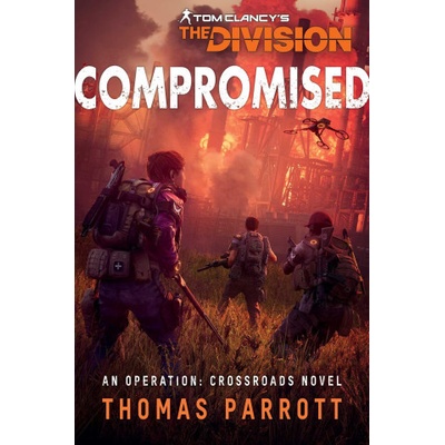 Tom Clancy's the Division: Compromised: An Operation: Crossroads Novel