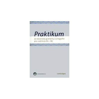 Praktikum zo slovenskej gramatiky a ortografie pre cudzincov B1 - B2