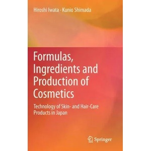 Formulas, Ingredients and Production of Cosmetics | Hiroshi Iwata, Kunio Shimada (2012)