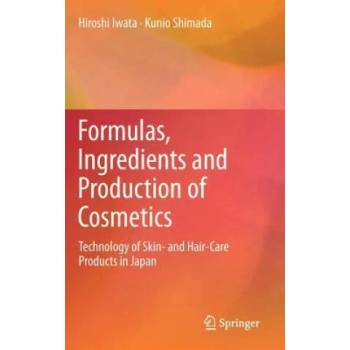 Image 1 of Formulas, Ingredients and Production of Cosmetics | Hiroshi Iwata, Kunio Shimada