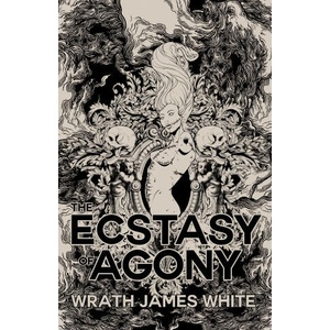 Ecstacy of Agony | Wrath James White (ISBN: 9781955904742)