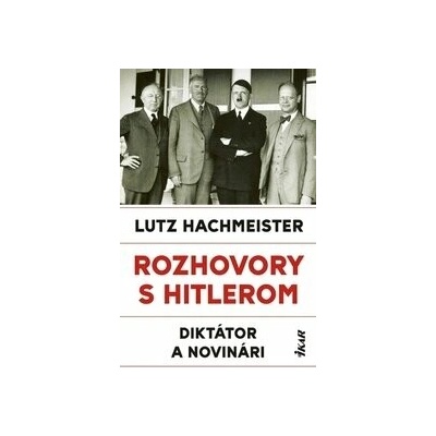 Rozhovory s Hitlerom. Diktátor a novinári