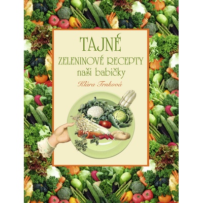 Tajné zeleninové recepty naší babičky