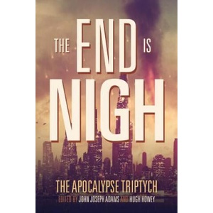 The End is Nigh | Hugh Howey, Jack McDevitt, Charlie Jane Anders (ISBN: 9781495471179)