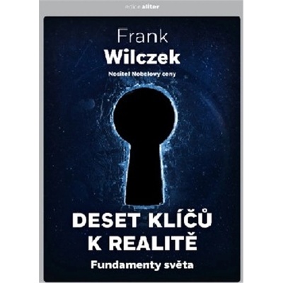 Deset klíčů k realitě - Frank Wilczek
