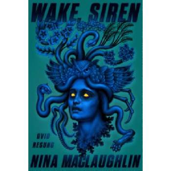 Wake, Siren | Nina Maclaughlin