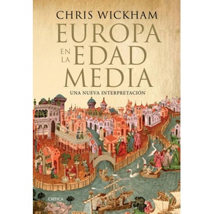 Europa en la Edad Media: Una nueva interpretación | CHRIS WICKHAM (ISBN: 9788417067007)