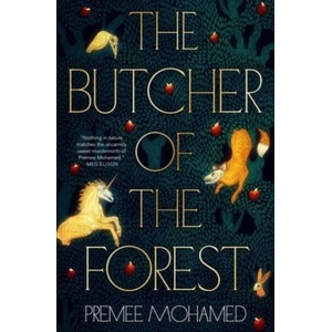 The Butcher of the Forest | Premee Mohamed (ISBN: 9781803369464)