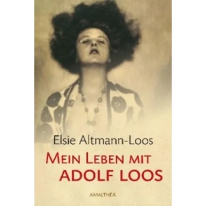 Mein Leben mit Adolf Loos | Elsie Altmann-Loos, Adolf Opel (ISBN: 9783850028462)