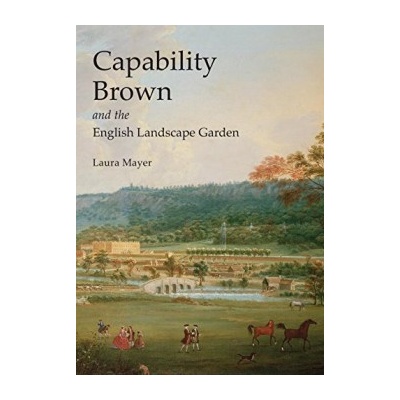Capability Brown and the English Landscape Ga... - Laura Mayer