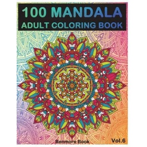 100 Mandala: Adult Coloring Book 100 Mandala Images Stress Management Coloring Book for Relaxation, Meditation, Happiness and Relie | Benmore Book (2018)