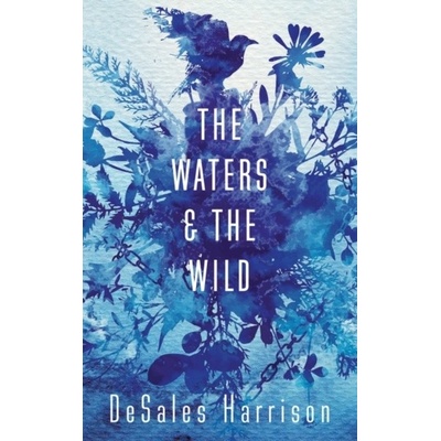 The Waters and the Wild DeSales Harrison