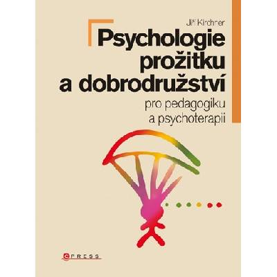 Psychologie prožitku a zážitků - Jiří Kirchner
