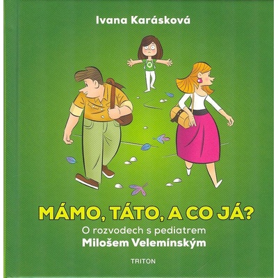 Mámo, táto, a co já? - O rozvodech s pediatrem Milošem Velemínským - Karásková Ivana