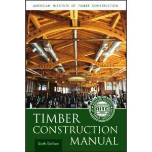 Timber Construction Manual, 6e | American Institute of Timber Construction (ISBN: 9780470545096)