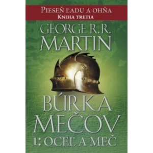 Búrka mečov 1: Oceľ a sneh | George R. R. Martin (ISBN: 9788022207287)