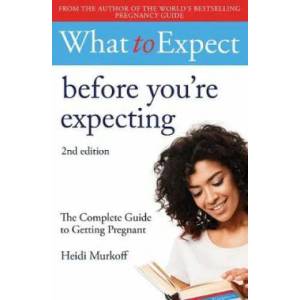 What to Expect: Before You're Expecting 2nd Edition | Heidi Murkoff (ISBN: 9781471175305)