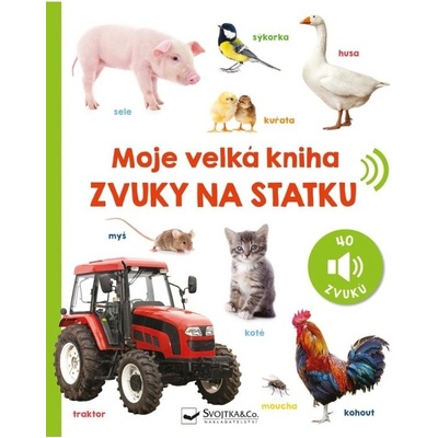 Moje velká kniha Zvuky na statku Svojtka & Co. s. r. o.