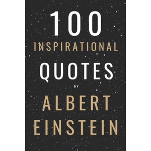 100 Inspirational Quotes By Albert Einstein That Will Change Your Life And Set You Up For Success | David Smith (ISBN: 9798759434184)