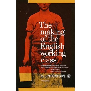 Making of the English Working Class | E. P. Thompson (ISBN: 9780394703220)
