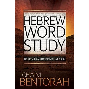 Hebrew Word Study: Revealing the Heart of God (ISBN: 9781629116976)