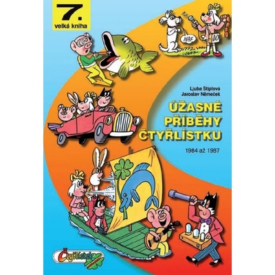 Úžasné příběhy Čtyřlístku 1984-1987 - Ljuba Štíplová; Jaroslav Němeček