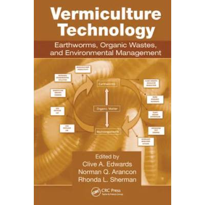 Vermiculture Technology | Clive A. Edwards, Norman Q. Arancon, Rhonda L. Sherman