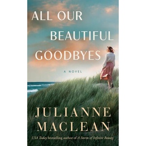 All Our Beautiful Goodbyes | MACLEAN JULIANNE (ISBN: 9781662519116)