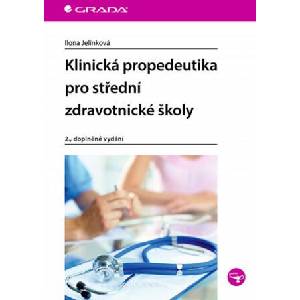 Klinická propedeutika pro střední zdravotnické školy | Ilona Jelínková (2020)
