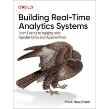 Building Real-Time Analytics Systems: From Events to Insights with Apache Kafka and Apache Pinot Needham MarkPaperback