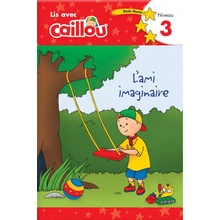 Caillou: L'ami imaginaire - Lis avec Caillou, Niveau 3 French edition of Caillou: A Special Friend