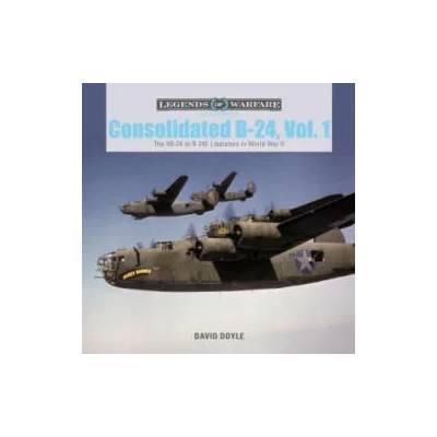 Consolidated B-24 Vol. 1: The XB-24 to B-24E Liberators in World War II | DAVID DOYLE