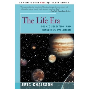 Life Era | Chaisson, Professor Eric J (Wright Center for Science Education, Tufts University Tuffs University, Medford, Massachusetts, USA Tuffs University, Medf (ISBN: 9780595007912)