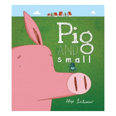 Pig and Small | Alex Latimer