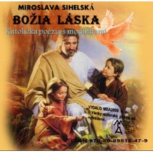 Božia láska - katolícka poézia - Miroslava Sihelská SK