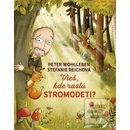 Knihy Vieš, kde rastú stromodeti? - Peter Wohlleben, Stefanie Reich