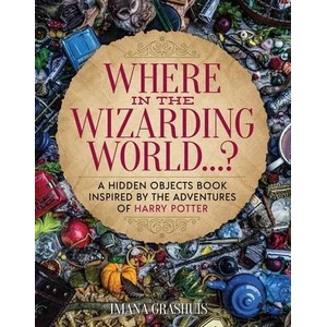 Where in the Wizarding World. . . ? : A Hidden Objects Picture Book Inspired by the Adventures of Harry Potter | Imana Grashuis (ISBN: 9781956403374)