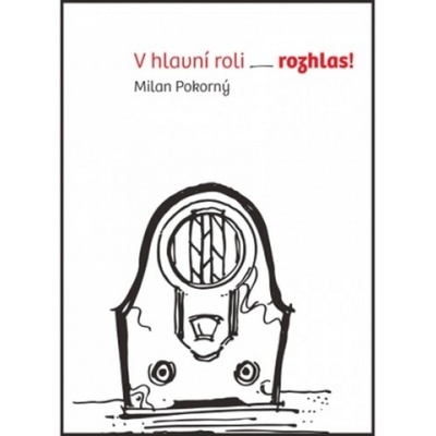 Milan Pokorný: V hlavní roli rozhlas!