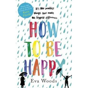 How to be Happy | Eva Woods (ISBN: 9780751568530)