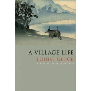 Village Life | Louise Gluck (ISBN: 9780374532437)